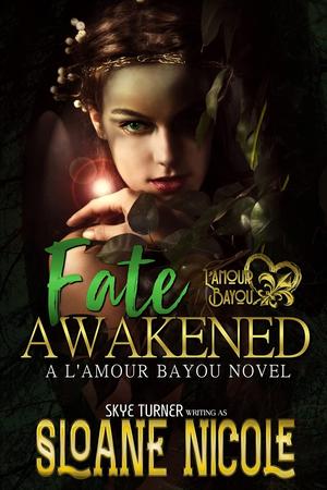 Fate Awakened: A L'Amour Bayou Novel by Sloane Nicole