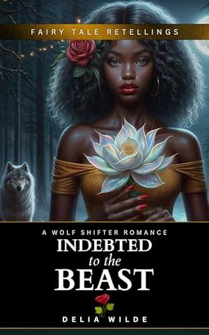 Indebted to the Beast: A Wolf Shifter Romance by Delia Wilde