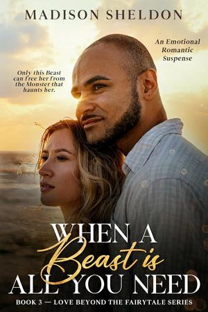 When a Beast is All You Need by Madison Sheldon