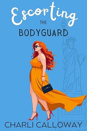 Escorting the Bodyguard by Charli Calloway