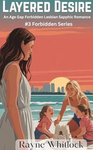 Layered Desire: An Age Gap Forbidden Lesbian Sapphic Romance (The Forbidden #3)