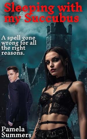 Sleeping With My Succubus by Pamela Summers