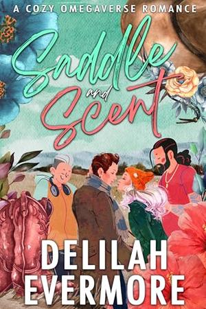 Saddle and Scent: A Cozy Omegaverse Romance (Saddlebrush Ridge #1)