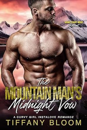 The Mountain Man's Midnight Vow: A Steamy Curvy Girl Instalove Short Romance by Tiffany Bloom