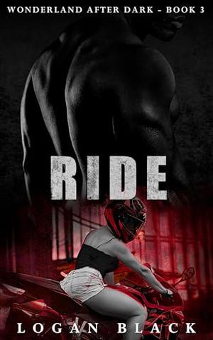 Ride: a Dark Fairytale Retelling by Logan Black