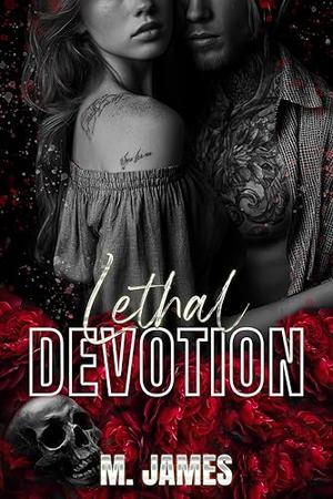 Lethal Devotion: A Dark Bratva Age Gap Romance by M. James