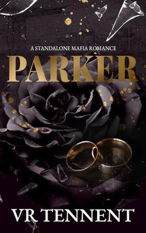 Parker: A Standalone Mafia Romance by VR Tennent