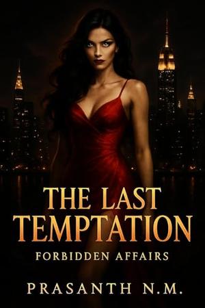 The Last Temptation: Forbidden Affairs by Prasanth N.M