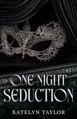 One Night Seduction by Katelyn Taylor