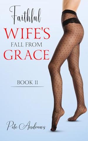 Faithful Wife's Fall From Grace - Book 11 by Pete Andrews