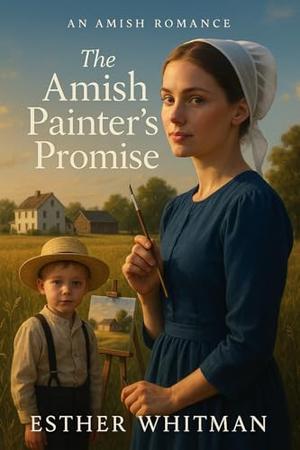 The Amish Painter's Promise: Amish Romance by Esther Whitman