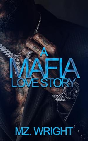 A Mafia Love Story by Mz. Wright