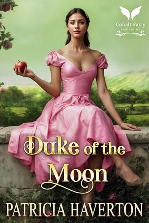 Duke of the Moon: A Historical Regency Romance Novel by Patricia Haverton