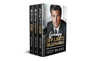 Grumpy Off-Limits Billionaires: An Enemies To Lovers Workplace Romance Box Set by Izzy Blake