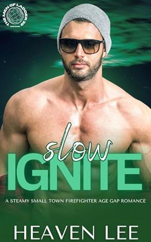 SLOW IGNITE: A STEAMY SMALL TOWN FIREFIGHTER AGE GAP ROMANCE by Heaven Lee