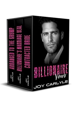 Billionaire Vows : A Marriage of Convenience Collection by Joy Carlyle