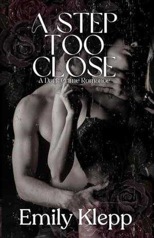 A Step Too Close by Emily Klepp