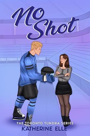 No Shot : A Hockey Romance (The Toronto Tundra #2)