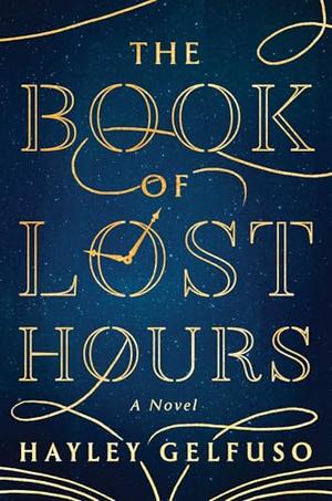 The Book of Lost Hours by Hayley Gelfuso