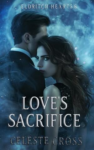 Love's Sacrifice: The Depths of Devotion by Celeste Cross