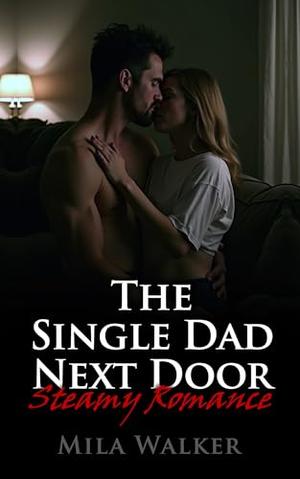 The Single Dad Next Door: Small Town Age Gap Steamy Romance – He’s her neighbor, a guarded surgeon, and a devoted single dad, until one quiet touch shatters the distance between them. by Mila Walker
