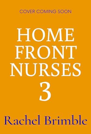 Winter Wishes for the Home Front Nurses by Rachel Brimble