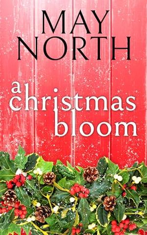 A Christmas Bloom by May North