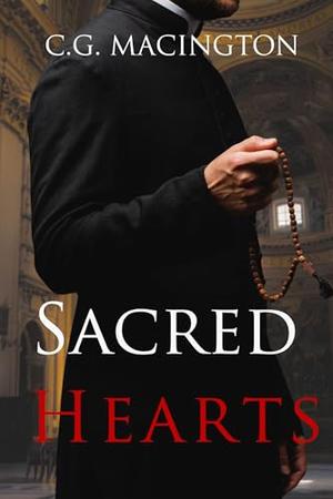 Sacred Hearts: A Forbidden Vatican MM Romance by C.G. Macington