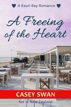 A Freeing of the Heart by Casey Swan