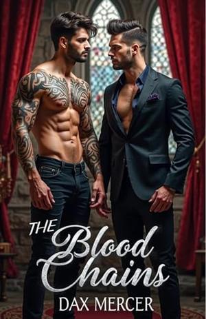 The Blood Chains: Enemies to Lovers MM Vampire Romance by Dax Mercer