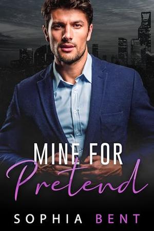 Mine for Pretend : A Secret Baby Brother’s Best Friend Romance by Sophia Bent