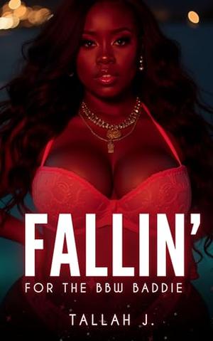 Fallin’ for The BBW Baddie 3: A Hood Love Story by Tallah J.