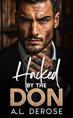 Hacked by the Don: A Forced Proximity Single Mom Romance by A.L. DeRose