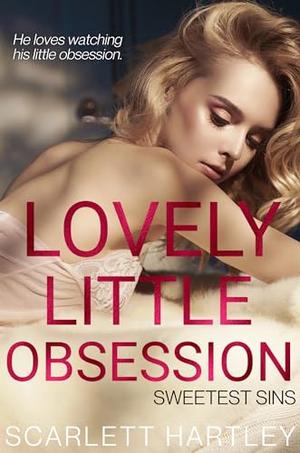 Lovely Little Obsession: A Safe Stalker Romance by Scarlett Hartley