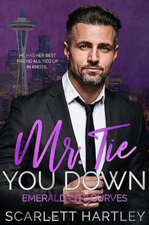 Mr. Tie You Down by Scarlett Hartley