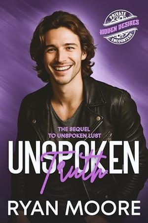Unspoken Truth: An Emotional Age-Gap MM Romance Full of Betrayal, Family Conflict, and Forbidden Love (A Hidden Desires Story) by Ryan Moore