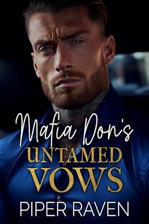 Mafia Don's Untamed Vows: An Age Gap Fake Marriage Mafia Romance by Piper Raven