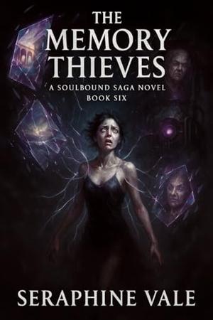 The Memory Thieves: A dark reverse harem soulbond romance where her stolen dreams are the key to rebuilding the curse. by Seraphine Vale