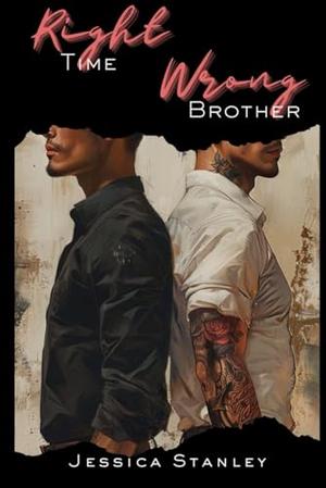 Right Time, Wrong Brother by Jessica Stanley