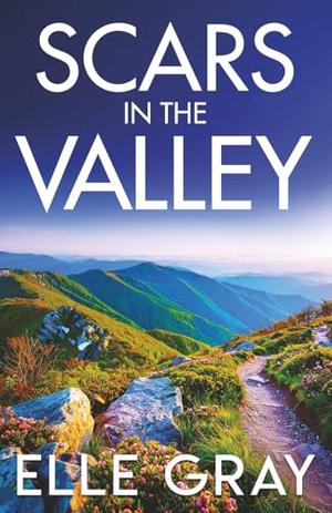 Scars in the Valley by Elle Gray
