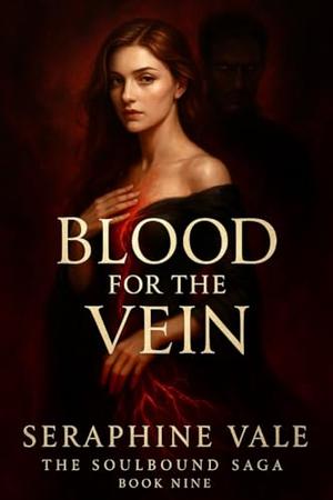Blood for the Vein: A Dark Reverse Harem Romance of Sacrifice, Ritual Power, and Obsessive Soulbinding by Seraphine Vale