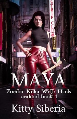 Maya: Zombie Killer With Heels by Kitty Siberia