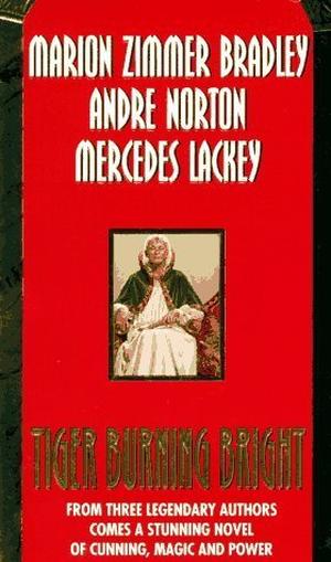 Tiger Burning Bright by Marion Zimmer Bradley, Andre Norton, Mercedes Lackey
