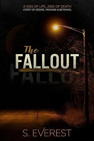 The Fallout by S. Everest