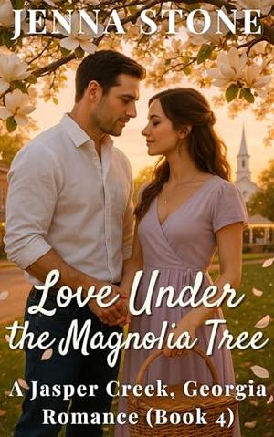 Love Under the Magnolia Tree: A Jasper Creek, Georgia Romance by Jenna Stone