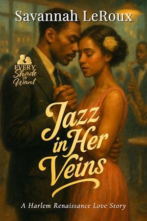 Jazz in Her Veins: A Harlem Renaissance Love Story by Savannah LeRoux