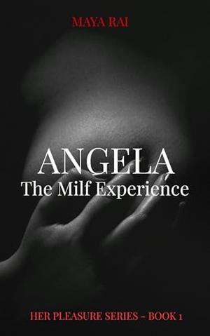 Angela: The MILF Experience by Maya Rai