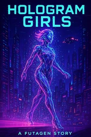 Hologram Girls: A Futa on Female Cyberpunk Story by George Saoulidis, Machine George