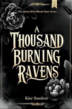 A Thousand Burning Ravens by Kier Smelcer