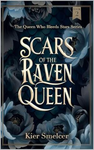 Scars of the Raven Queen by Kier Smelcer